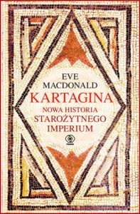 KARTAGINA Nowa historia starożytnego imperium (Carthage: A New History)