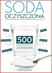SODA OCZYSZCZONA 500 praktycznych zastosowań (Baking Soda: Over 500 Fabulous, Fun, and Frugal Uses)
