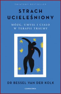 STRACH UCIELEŚNIONY (The Body Keeps the Score)
