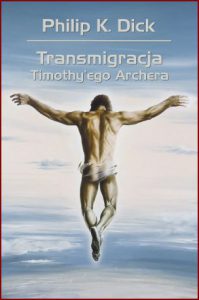 TRANSMIGRACJA TIMOTHY'EGO ARCHERA (The Transmigration of Timothy Archer)