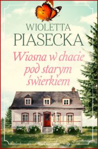 WIOSNA W CHACIE POD STARYM ŚWIERKIEM