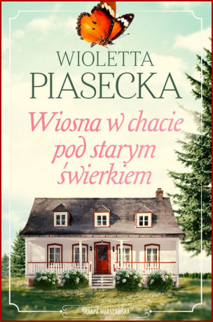 WIOSNA W CHACIE POD STARYM ŚWIERKIEM