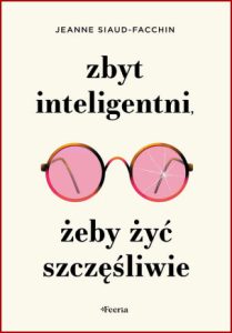 ZBYT INTELIGENTNI ŻEBY ŻYĆ SZCZĘŚLIWIE
