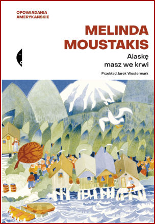 ALASKĘ MASZ WE KRWI (Bear Down, Bear North: Alaska Stories)