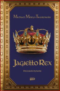JAGIEŁŁO REX Początek dynastii