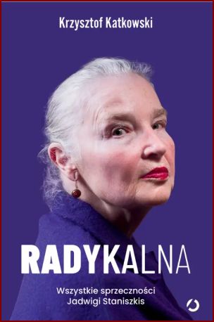 RADYKALNA Wszystkie sprzeczności Jadwigi Staniszkis